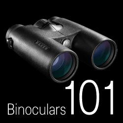 What To Look For When Buying Binoculars - Binoculars 101